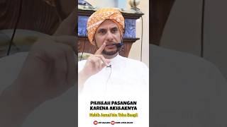 Download lagu PILIHLAH PASANGAN KARENA AKHLAKNYA - HABIB JAMAL BIN TOHA BAAGIL mp3
