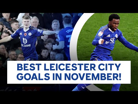 Solo Stunners and Late Winners! 🤩 💥 | The Best Leicester City Goals Scored In November
