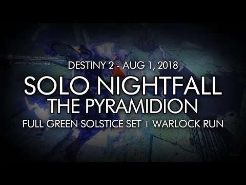 Solo "The Pyramidion" Nightfall w/ Full Green Solstice Armor Set (Warlock) - Aug 1, 2018