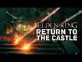 Elden Ring | Returning to Stormveil Castle One Last Time - Battling the Bladed Lion