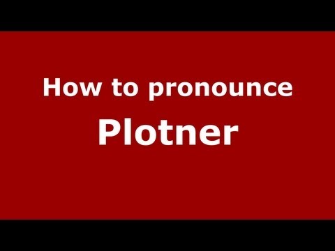 How to Pronounce Plotner - PronounceNames.com