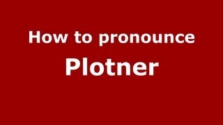 How to pronounce Plotner