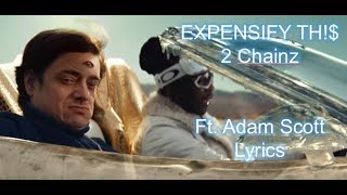 EXPENSIFY TH!$ - 2Chainz ft. Adam Scott Lyrics