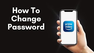 How To Change Password On Amazon Prime Video 2025