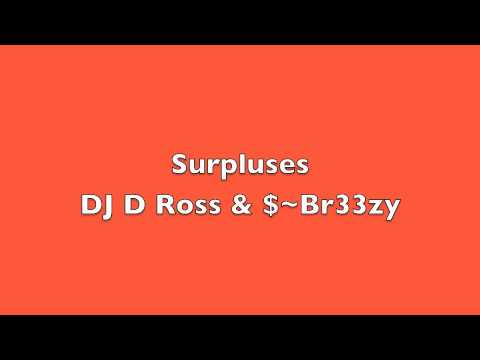 DJ D Ross & $~Br33zy --- Surpluses