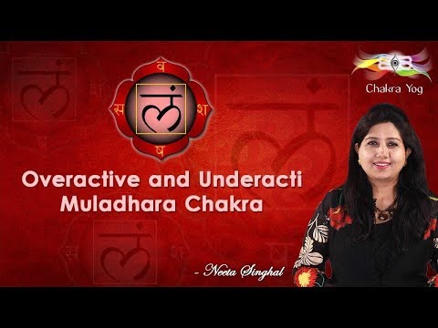 Overactive and Underactive Muladhara Chakra | Neeta Singhal