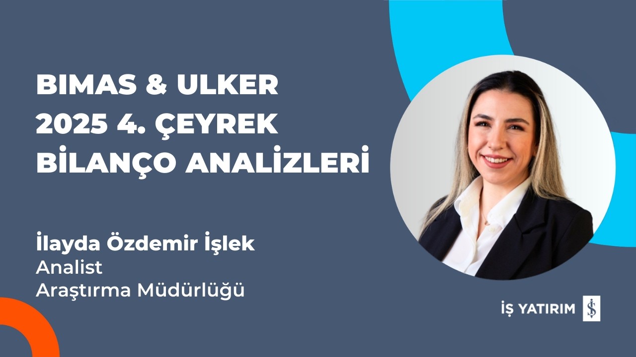 BİM VE ÜLKER BİSKÜVİ 2025 4. ÇEYREK BİLANÇO ANALİZİ - İLAYDA ÖZDEMİR İŞLEK
