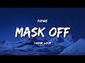 Future - Mask Off (1 Hour Loop) [TIKTOK Song]