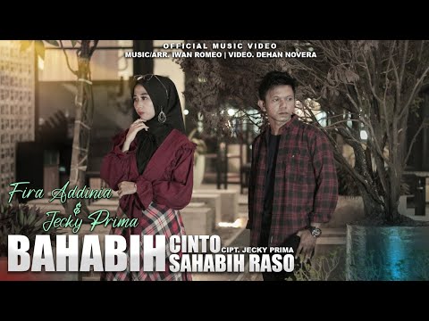 Fira Addinia Ft. Jecky Prima - Bahabih Cinto Sahabih Raso (Official Music Video)