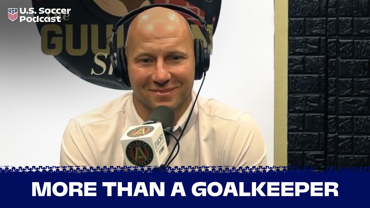 Brad Guzan on MLS, the Premier League & His Life in Soccer | U.S. Soccer Podcast