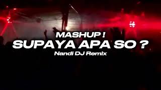Download lagu MASHUP❗SUPAYA APA SO ? ( NANDI DJ REMIX ) DIZTAN !! mp3