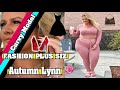 Autumn Lynn II Modern Models That May Fit You In Large Sizes And The Finest Fashion Tips