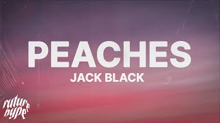 Jack Black - Peaches (Lyrics)