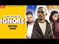 KAKA New Song : IGNORE | Navi Sandhu | Mahi Sharma | Latest Punjabi Songs 2021| Sonotek Music KAKA New Song : IGNORE | Navi Sandhu | Mahi Sharma | Latest Punjabi Songs 2021| Sonotek Music