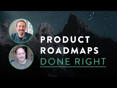 Product Roadmaps: Getting the Most Value Out of Every Release