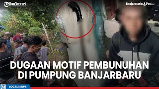 Download lagu Polisi Ungkap Dugaan Motif Pembunuhan di Pumpung Banjarbaru, Pelaku Kesal Korban Menantangnya mp3 Download lagu Polisi Ungkap Dugaan Motif Pembunuhan di Pumpung Banjarbaru, Pelaku Kesal Korban Menantangnya mp3