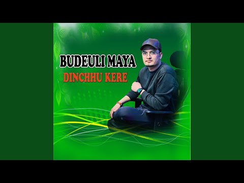 BUDEULI MAYA DINCHHU KERE