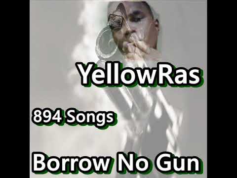Borrow No Gun - YellowRas - 894 Songs