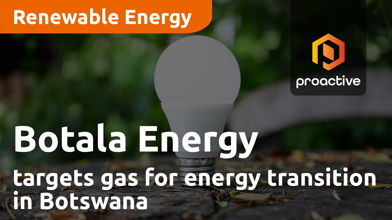 Botala Energy targets gas for energy transition in Botswana