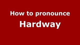 How to pronounce Hardway