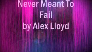 Alex Lloyd - Never Meant To Fail