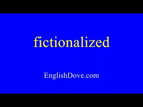 How to pronounce fictionalized in American English