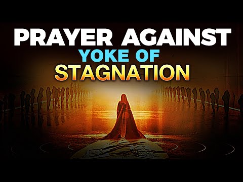WARFARE PRAYER TO DESTROY YOKE OF STAGNATION AND SPIRITUAL LIMITATION