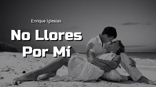 No Llores por Mi _ Enrique Iglesias (Letra/Lyrics)💕💚💛