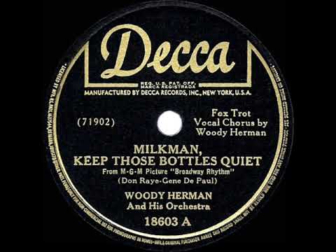 1944 HITS ARCHIVE: Milkman Keep Those Bottles Quiet - Woody Herman (Woody, vocal)