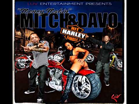 'HARLEY' - MONEY MAKIN' MITCH & DAVO da ENGINEER