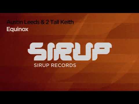 Austin Leeds & 2 Tall Keith - Equinox