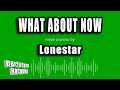 Lonestar - What About Now (Karaoke Version)