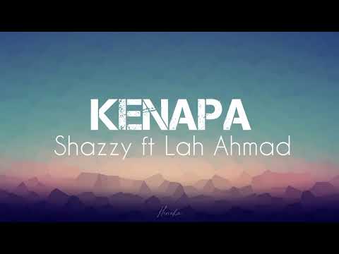 [Lirik] Kenapa - Shazzy ft Lah Ahmad (V.E)