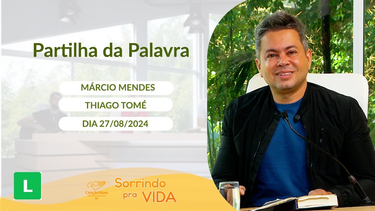 Sorrindo pra Vida - 27/08/2024 -  Partilha da Palavra com Márcio Mendes