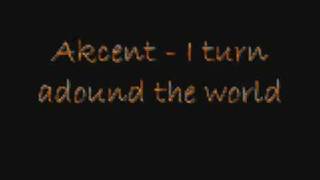 Akcent - I turn around the world