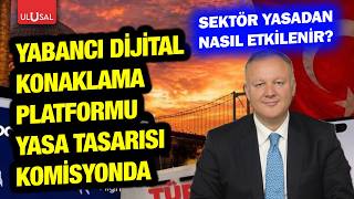 Yabancı dijital konaklama platformu yasa tasarısı sektörü nasıl etkiler? | TÜRSA