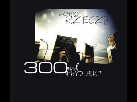 300 Mil Projekt - Dobre rzeczy