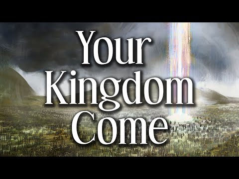 Your Kingdom Come: The Doctrine Of Eschatology: Lesson 1 - The Goal of Creation