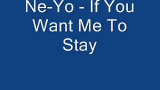 Ne-Yo - If You Want Me To Stay