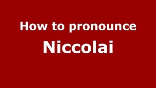 How to pronounce Niccolai