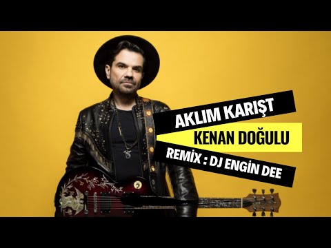 Kenan Doğulu ft. Dj Engin Dee - Aklım Karıştı ( Remix Versiyon )