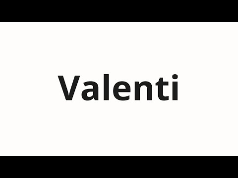 How to pronounce Valenti