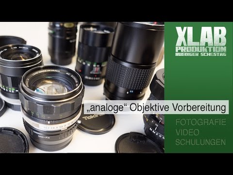 "Analoge" Objektive - Teil 2 - die Vorbereitungen