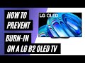 How to Prevent Burn-In on a LG B2 OLED TV