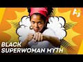 The Negative Effects Of The Strong Black Woman Stereotype AJ