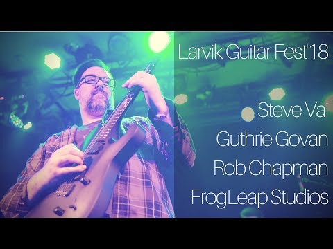 Steve Vai, Guthrie Govan, Rob Chapman & FrogLeap Studios | Larvik Guitar Fest'18