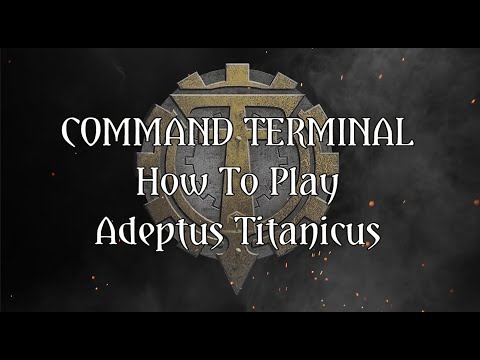 How to play Adeptus Titanicus - 2. Command Terminal