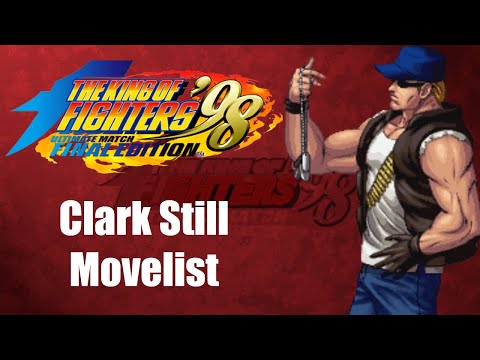 Clark Still Movelist [The King of Fighters '98 Ultimate Match Final Edition]