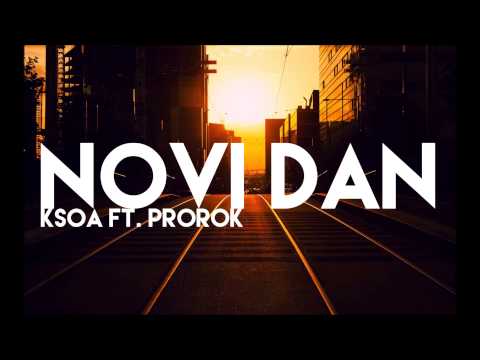 Ksoa ft. Prorok - Novi dan