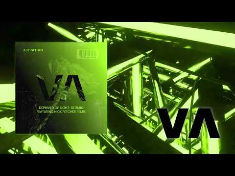 Seizmic - Deprived Of Sight (Nick Fetcher Remix)